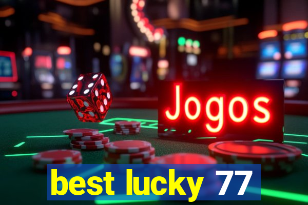 best lucky 77