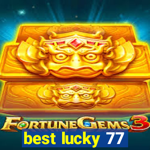 best lucky 77