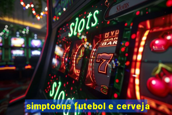 simptoons futebol e cerveja