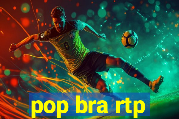 pop bra rtp