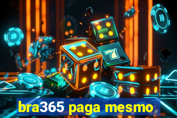 bra365 paga mesmo