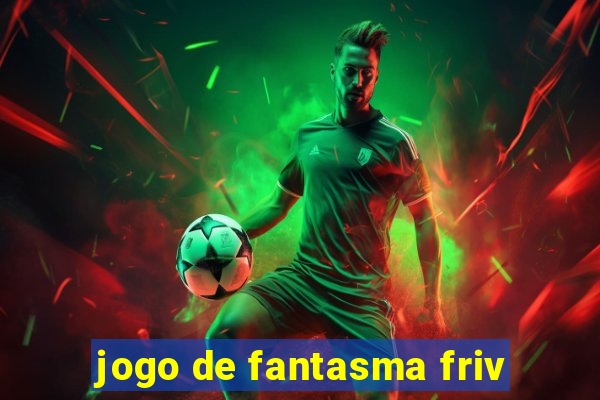 jogo de fantasma friv