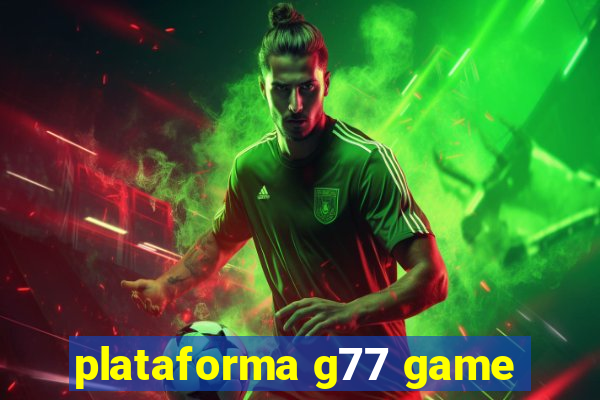 plataforma g77 game