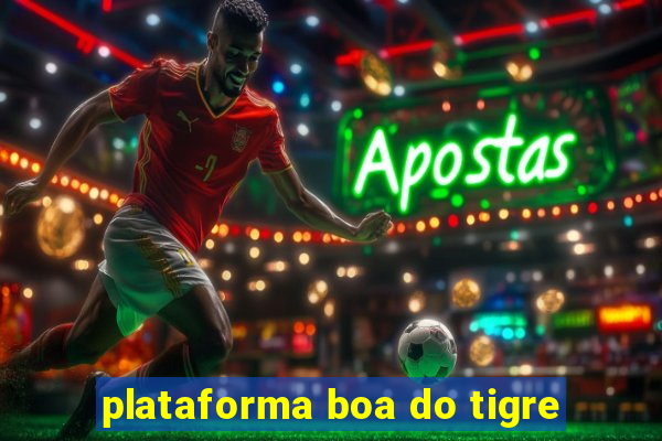 plataforma boa do tigre