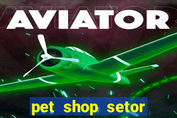 pet shop setor vila nova goiania