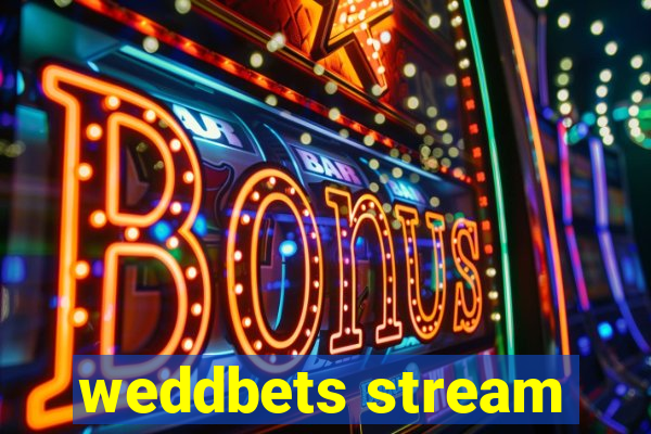 weddbets stream