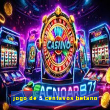 jogo de 5 centavos betano