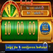 jogo de 5 centavos betano