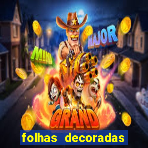 folhas decoradas para imprimir