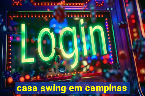 casa swing em campinas