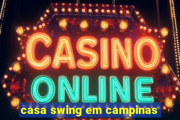 casa swing em campinas