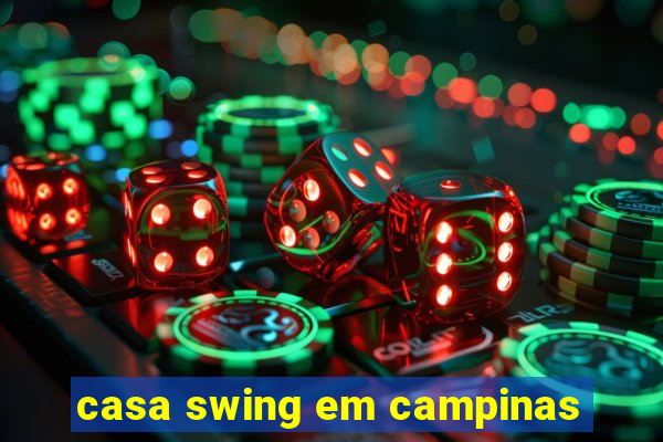 casa swing em campinas