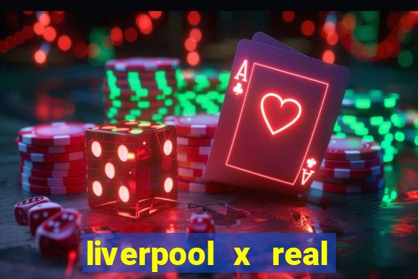 liverpool x real madrid ao vivo futemax