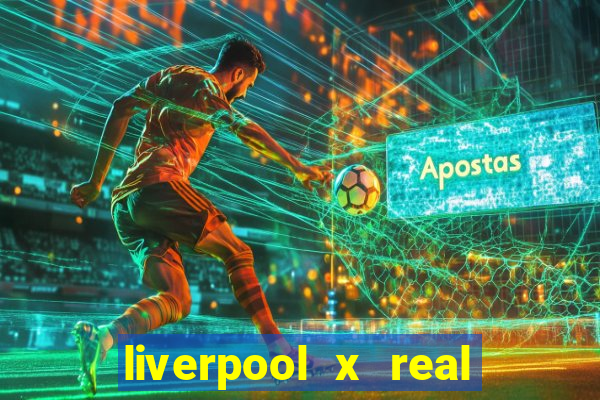 liverpool x real madrid ao vivo futemax