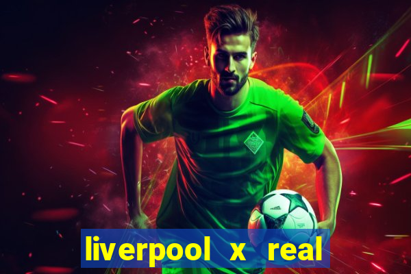 liverpool x real madrid ao vivo futemax