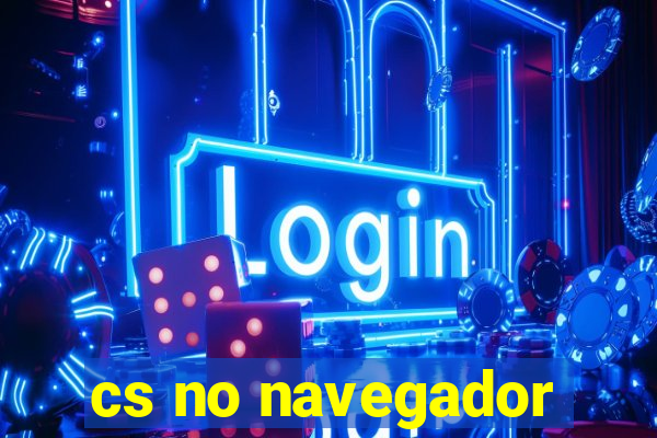 cs no navegador