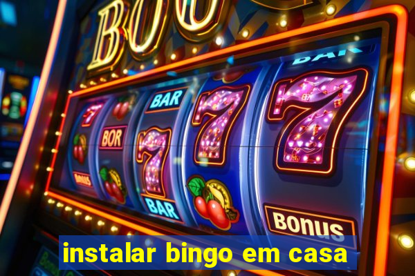 instalar bingo em casa