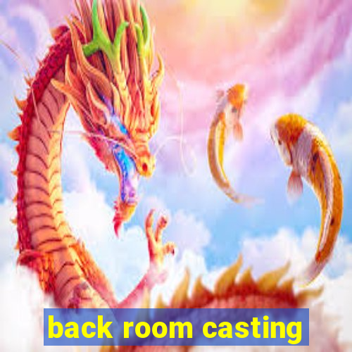 back room casting