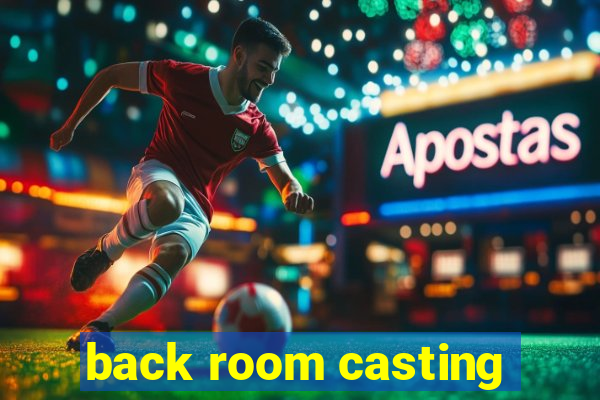 back room casting