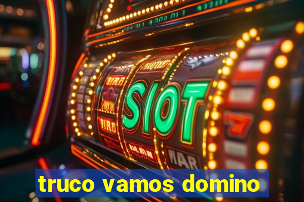 truco vamos domino