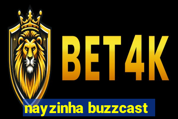 nayzinha buzzcast