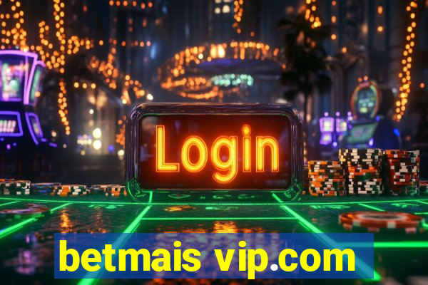 betmais vip.com