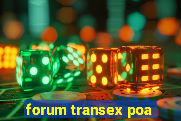 forum transex poa