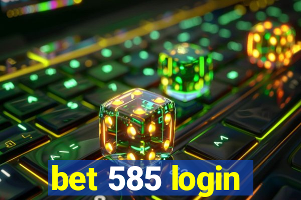 bet 585 login