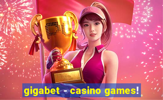 gigabet - casino games!