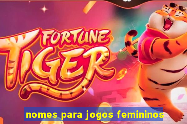 nomes para jogos femininos