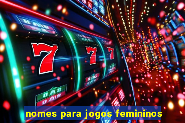 nomes para jogos femininos