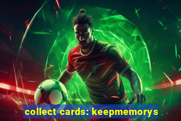 collect cards: keepmemorys