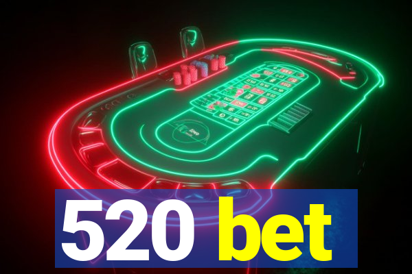 520 bet