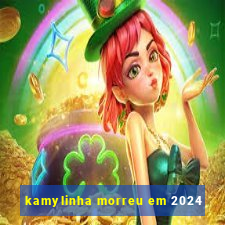 kamylinha morreu em 2024