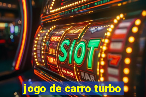 jogo de carro turbo