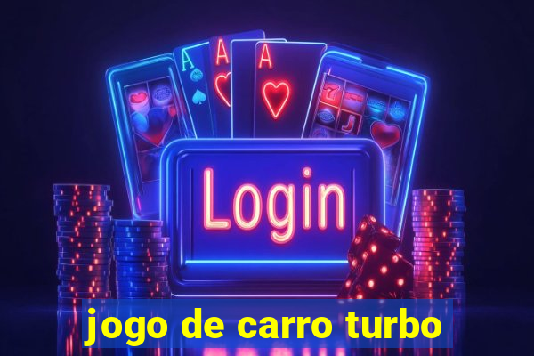 jogo de carro turbo