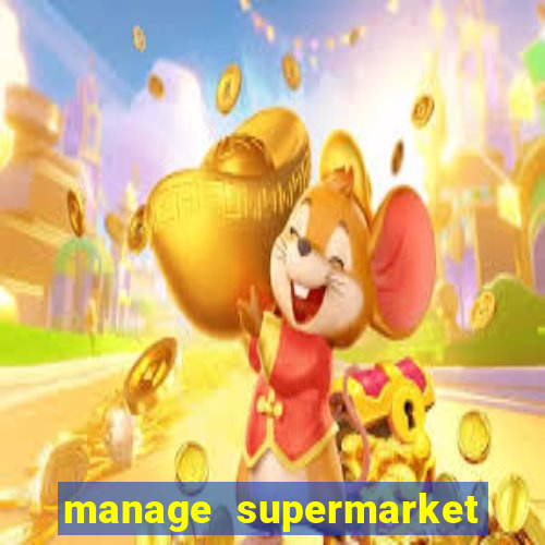 manage supermarket simulator mod apk (unlimited money and energy)