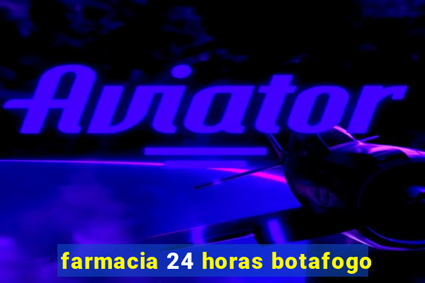 farmacia 24 horas botafogo