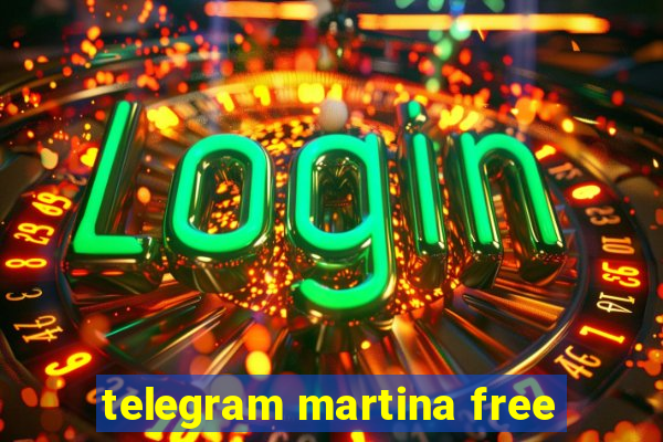 telegram martina free