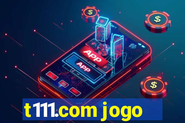 t111.com jogo