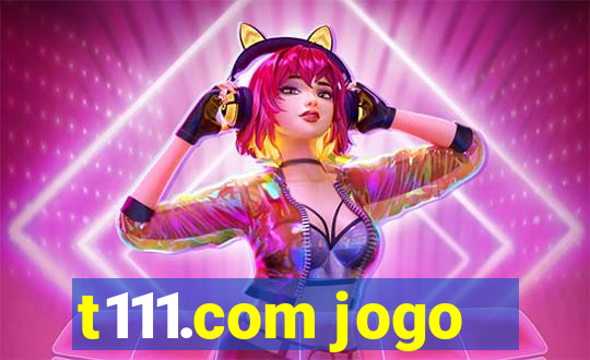 t111.com jogo