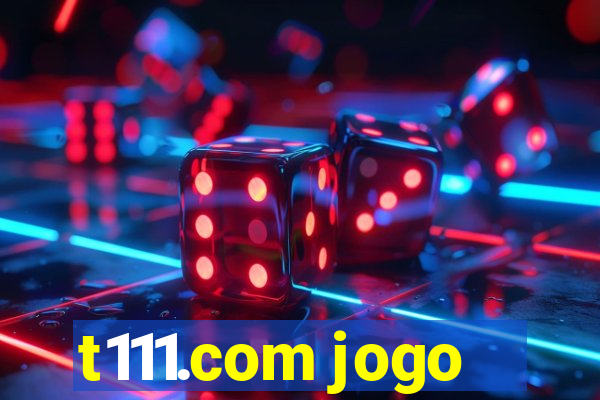 t111.com jogo