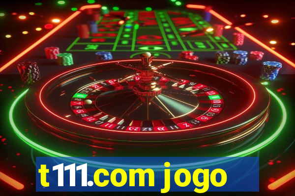 t111.com jogo