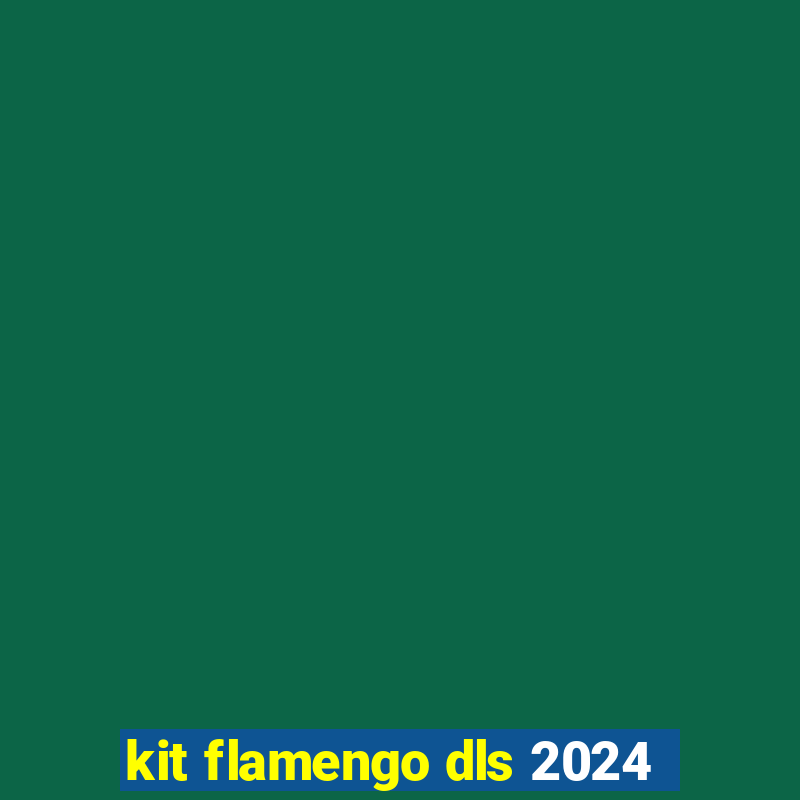 kit flamengo dls 2024