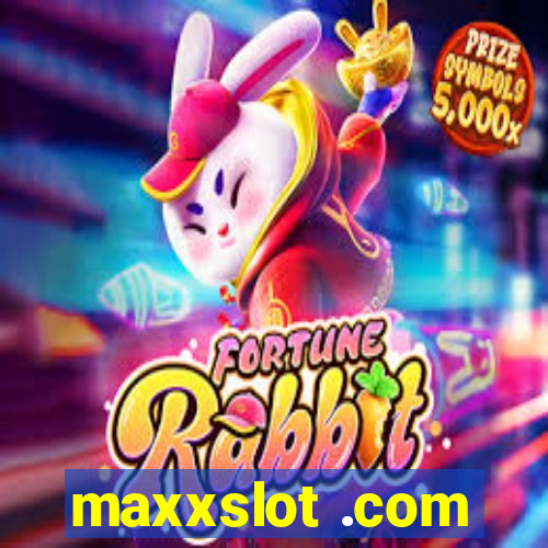 maxxslot .com