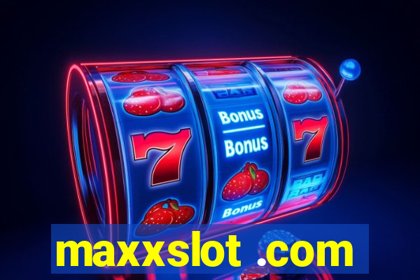 maxxslot .com