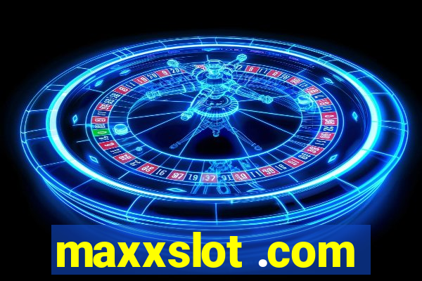 maxxslot .com