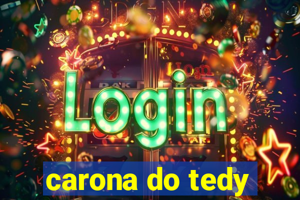 carona do tedy