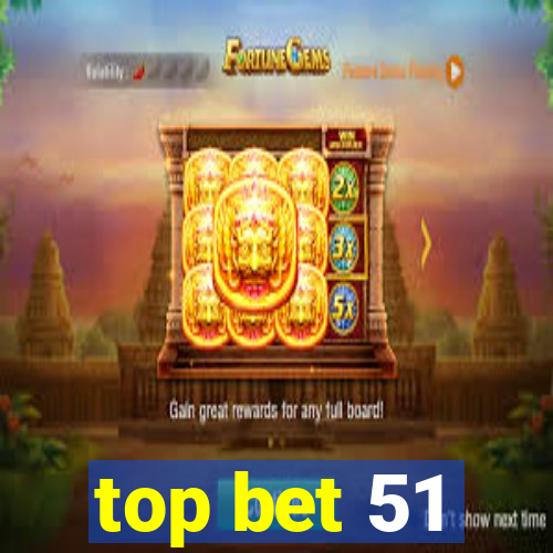 top bet 51