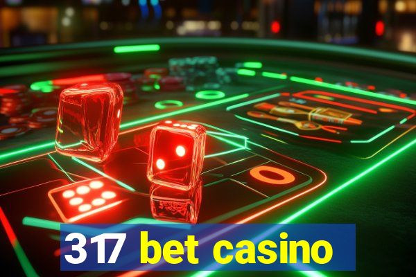 317 bet casino